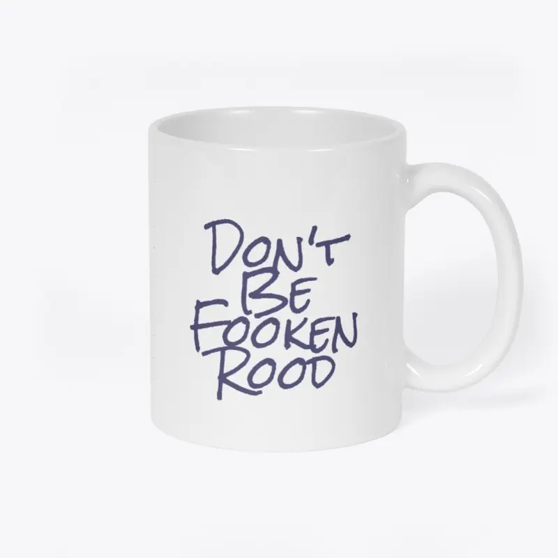 And Remember Don't Be Fooken Rood Mug